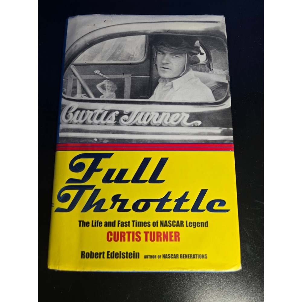 Full Throttle Curtis Turner NASCAR Biography‎ Robert Edelstein HCDJ Book